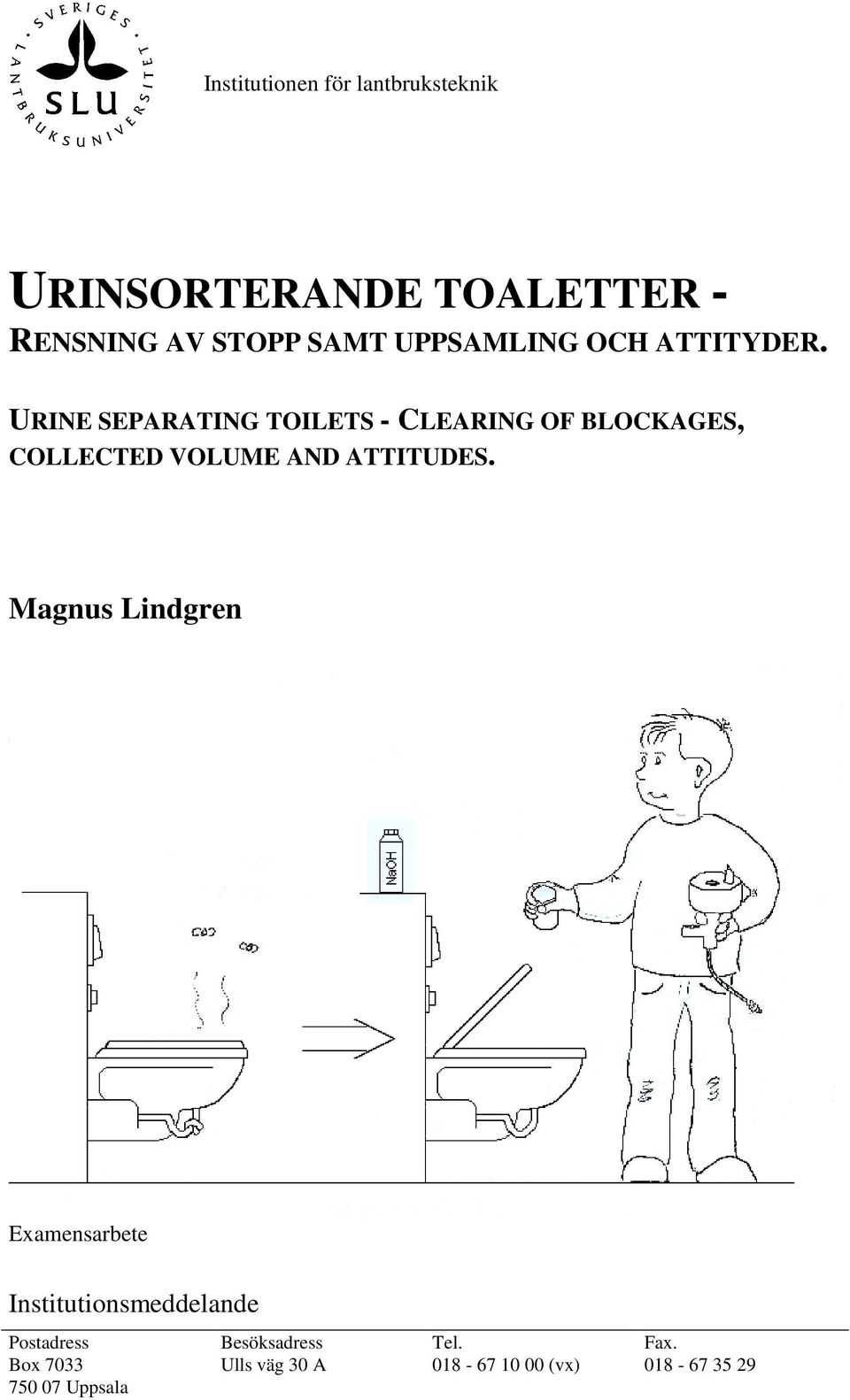 URINE SEPARATING TOILETS - CLEARING OF BLOCKAGES, COLLECTED VOLUME AND ATTITUDES.