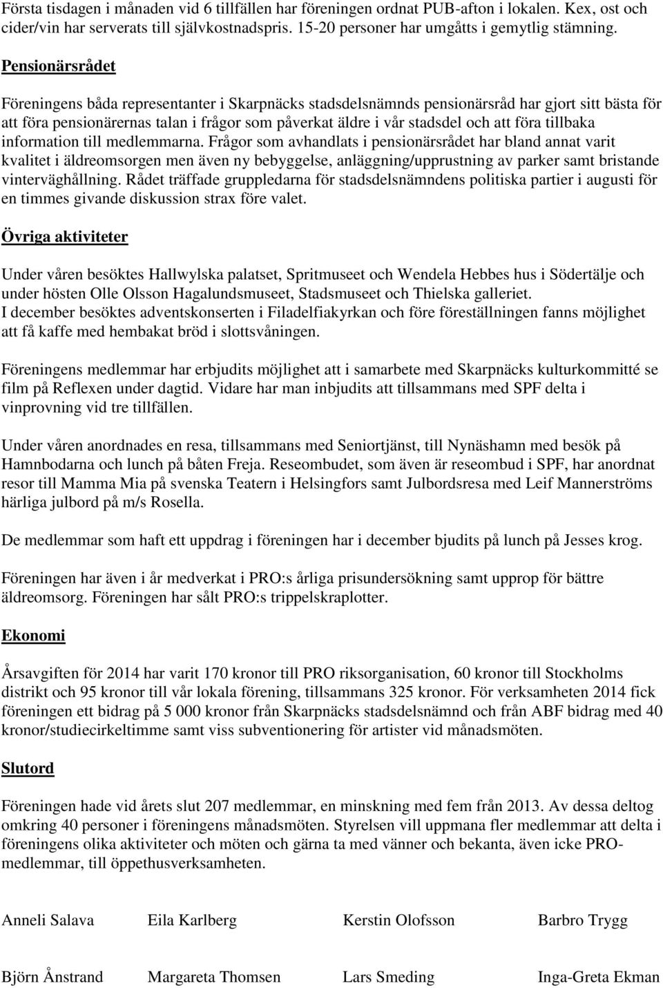 föra tillbaka information till medlemmarna.