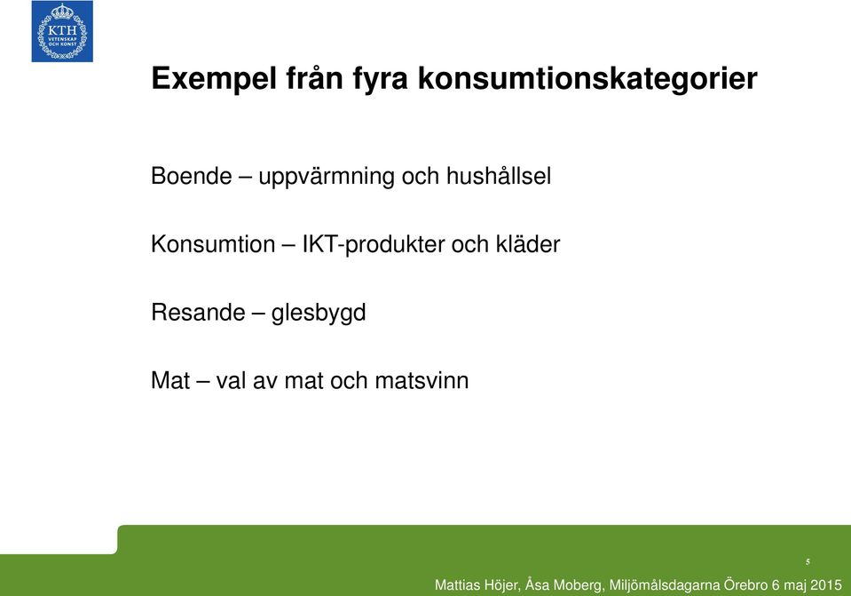 uppvärmning och hushållsel Konsumtion