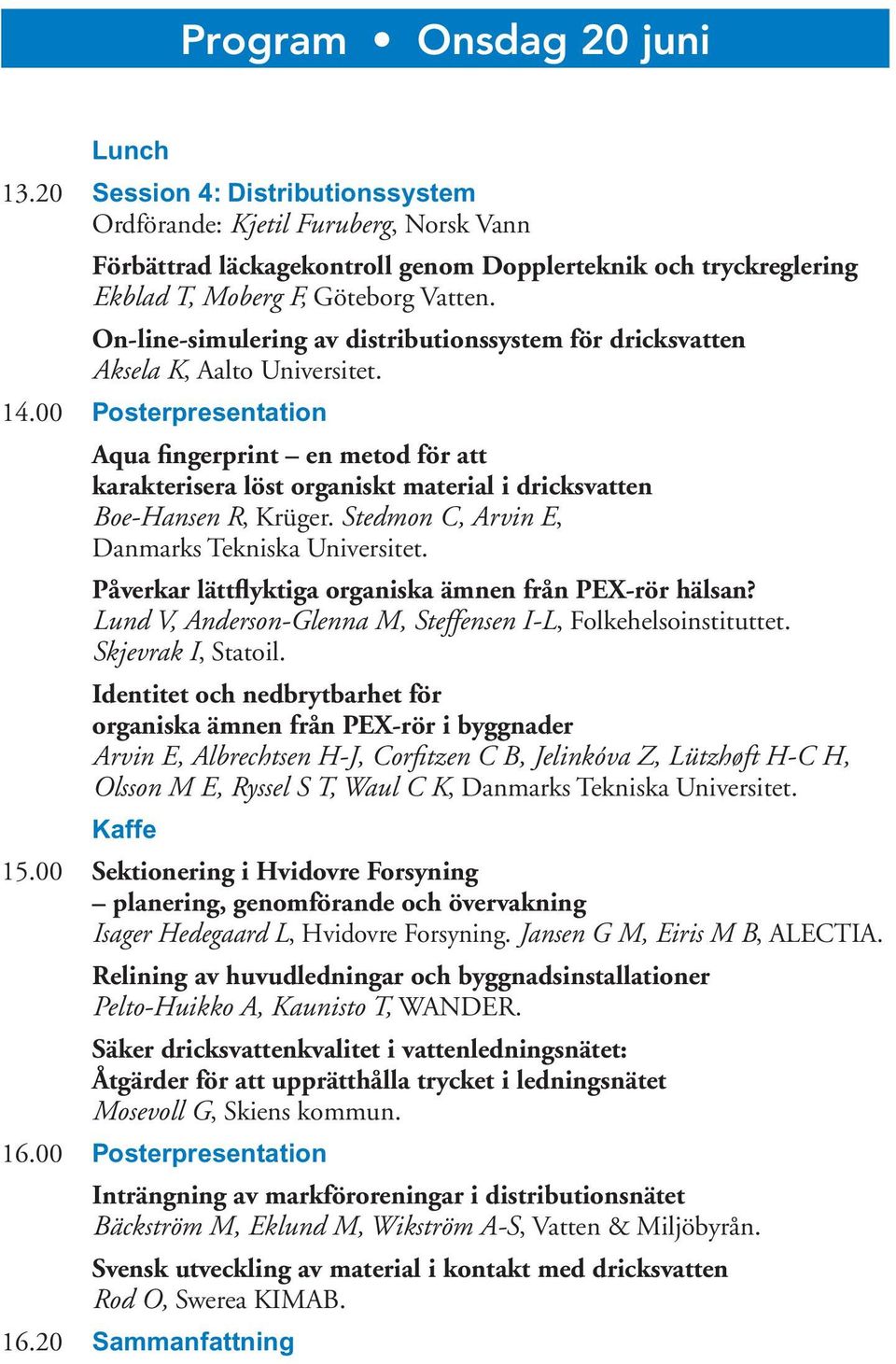 On-line-simulering av distributionssystem för dricksvatten Aksela K, Aalto Universitet. 14.