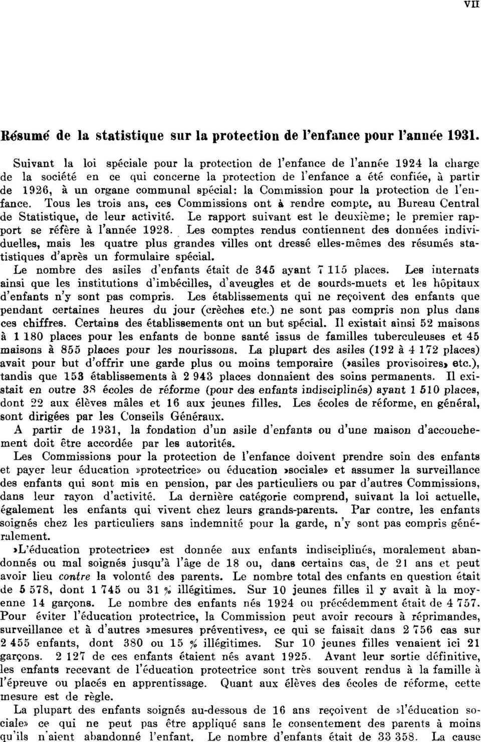 spécial: la Commission pour la protection de l'enfance. Tous les trois ans, ces Commissions ont à rendre compte, au Bureau Central de Statistique, de leur activité.