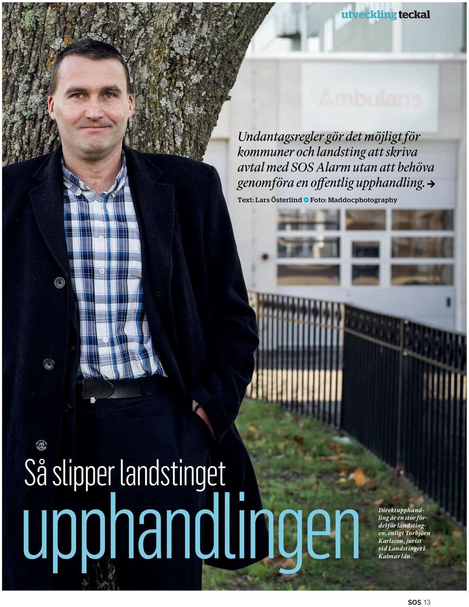 Text: Lars Österlind Foto: Maddocphotography Så slipper landstinget upphandlingen