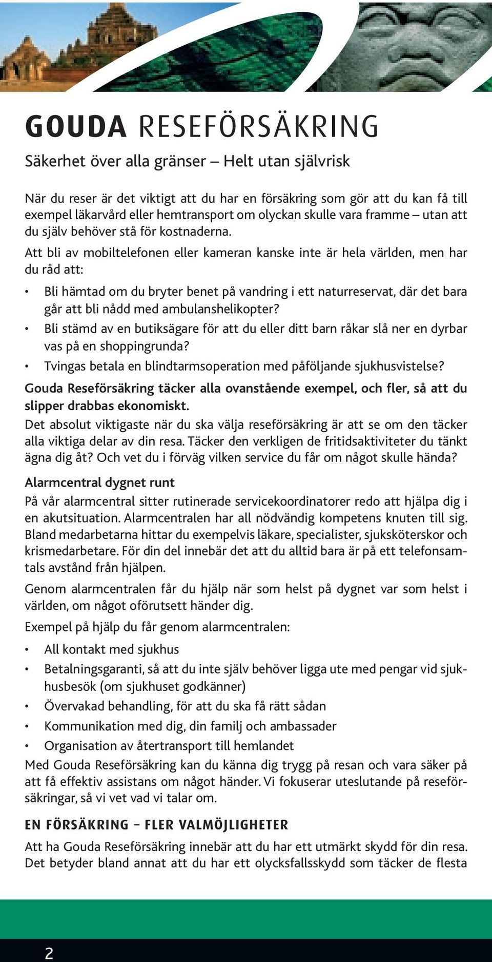Att bli av mobiltelefonen eller kameran kanske inte är hela världen, men har du råd att: Bli hämtad om du bryter benet på vandring i ett naturreservat, där det bara går att bli nådd med