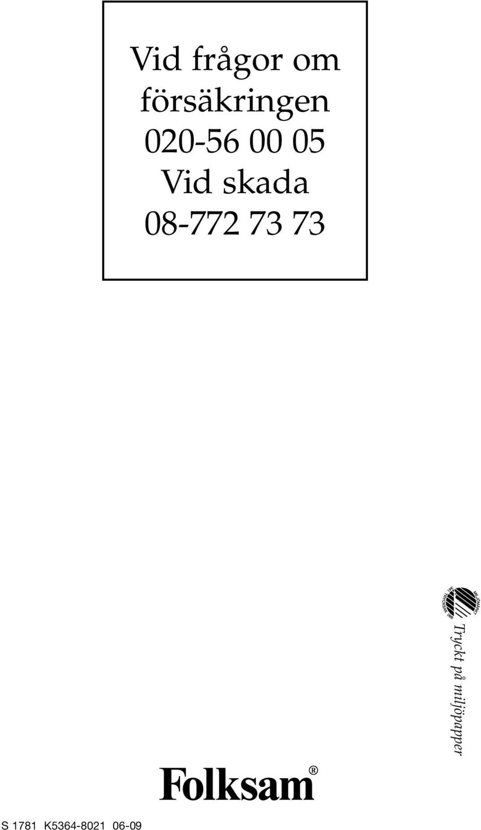 020-56 00 05 Vid skada