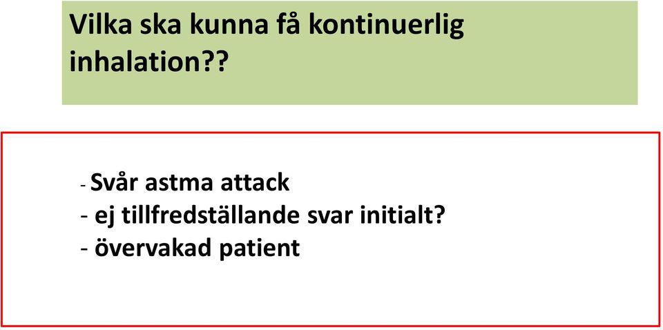 ? - Svår astma attack - ej