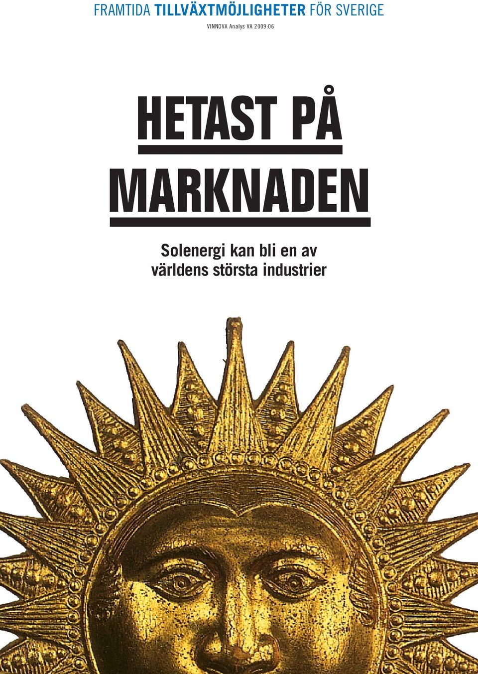 HETAST PÅ MARKNADEN Solenergi kan