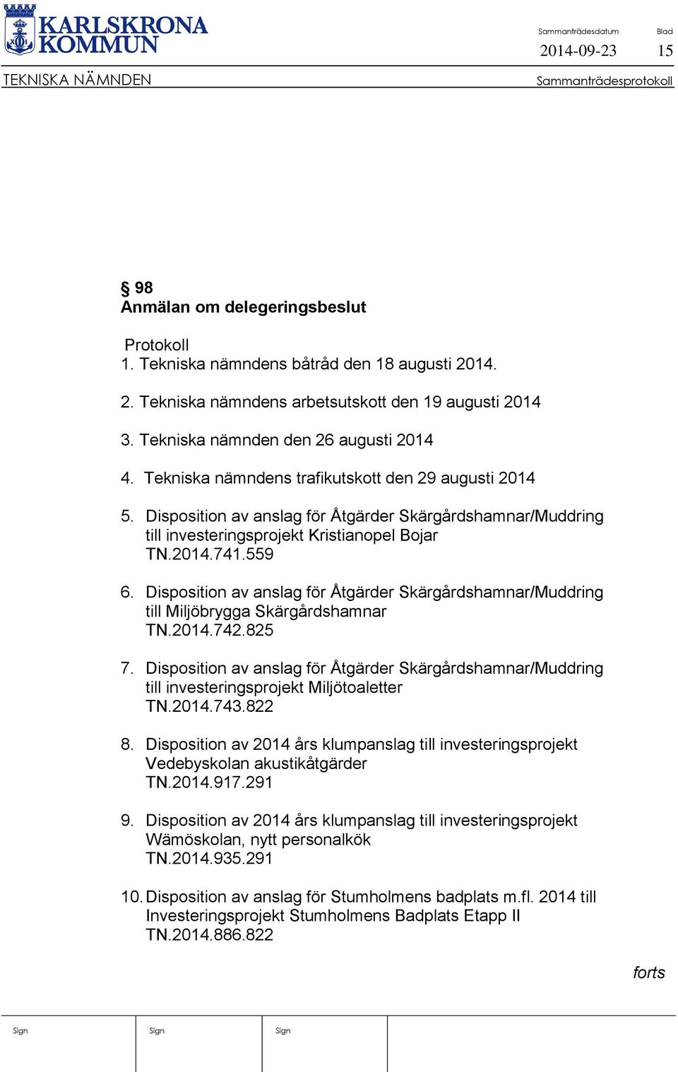 Disposition av anslag för Åtgärder Skärgårdshamnar/Muddring till investeringsprojekt Kristianopel Bojar TN.2014.741.559 6.
