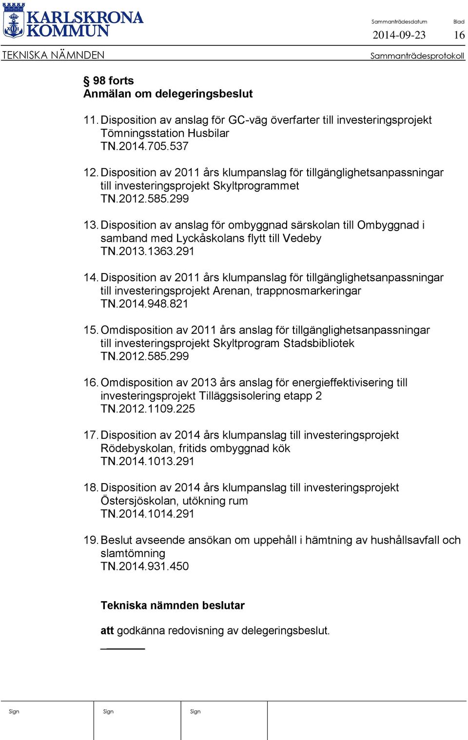 Disposition av anslag för ombyggnad särskolan till Ombyggnad i samband med Lyckåskolans flytt till Vedeby TN.2013.1363.291 14.