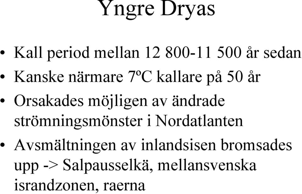 strömningsmönster i Nordatlanten Avsmältningen av inlandsisen