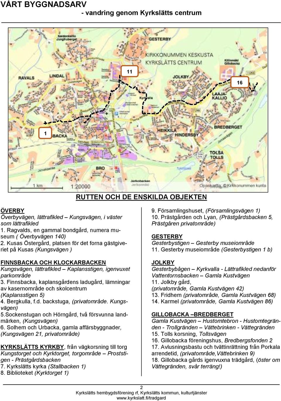 Prästgården och Lyan, (Prästgårdsbacken 5, Prästgåren privatområde) GESTERBY Gesterbystigen Gesterby museiområde 11.