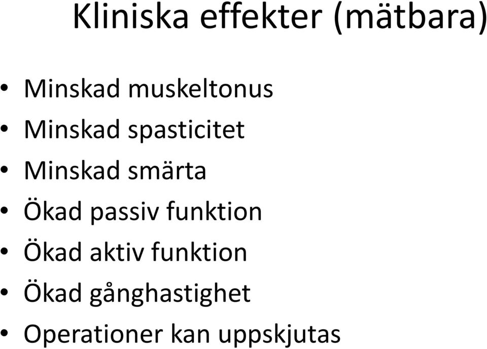 smärta Ökad passiv funktion Ökad aktiv