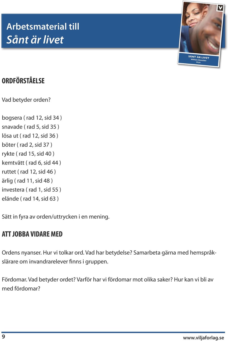 sid 44 ) ruttet ( rad 12, sid 46 ) ärlig ( rad 11, sid 48 ) investera ( rad 1, sid 55 ) elände ( rad 14, sid 63 ) Sätt in fyra av orden/uttrycken