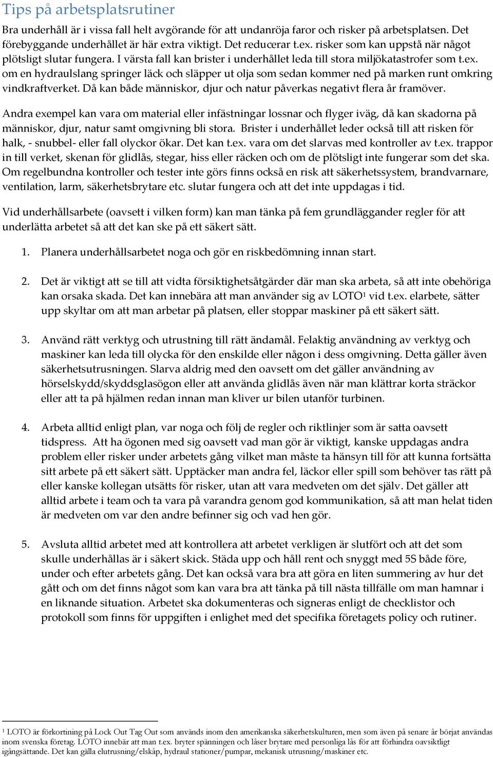 Då kan både människor, djur och natur påverkas negativt flera år framöver.
