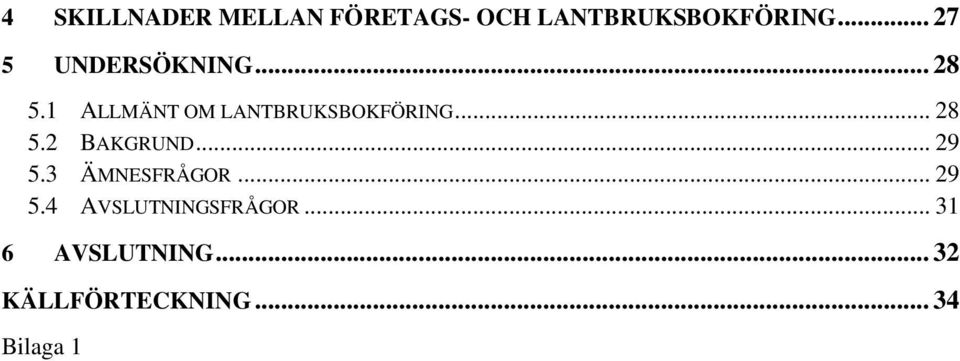 1 ALLMÄNT OM LANTBRUKSBOKFÖRING... 28 5.2 BAKGRUND... 29 5.