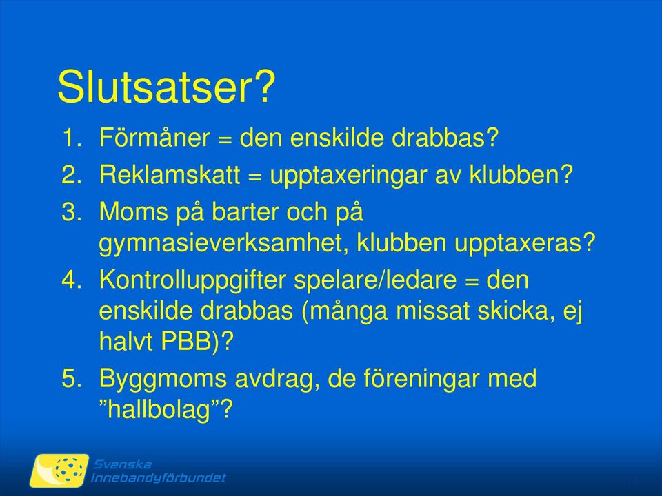 Moms på barter och på gymnasieverksamhet, klubben upptaxeras? 4.