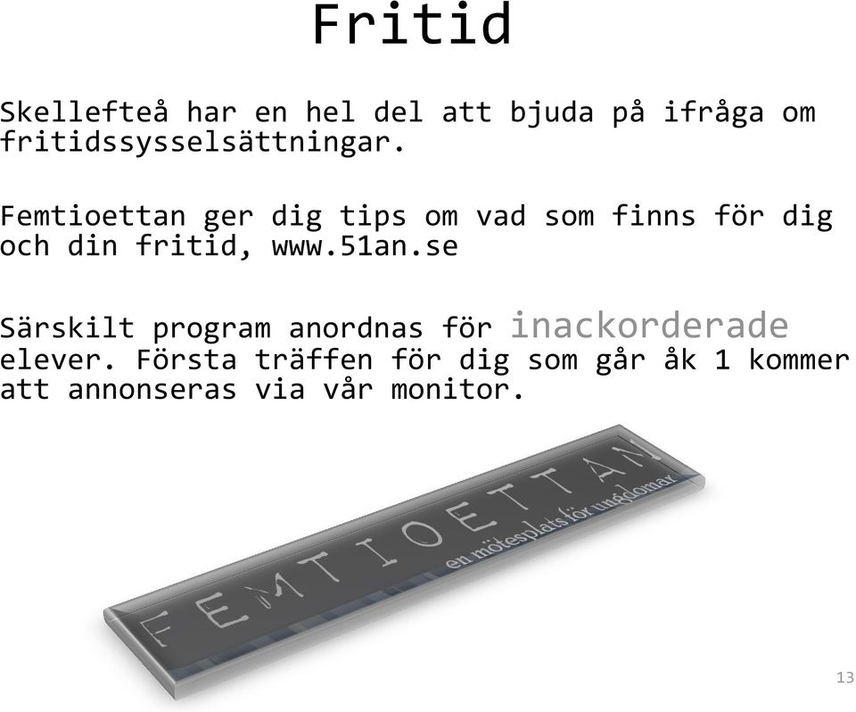 Femtioettan ger dig tips om vad som finns för dig och din fritid, www.