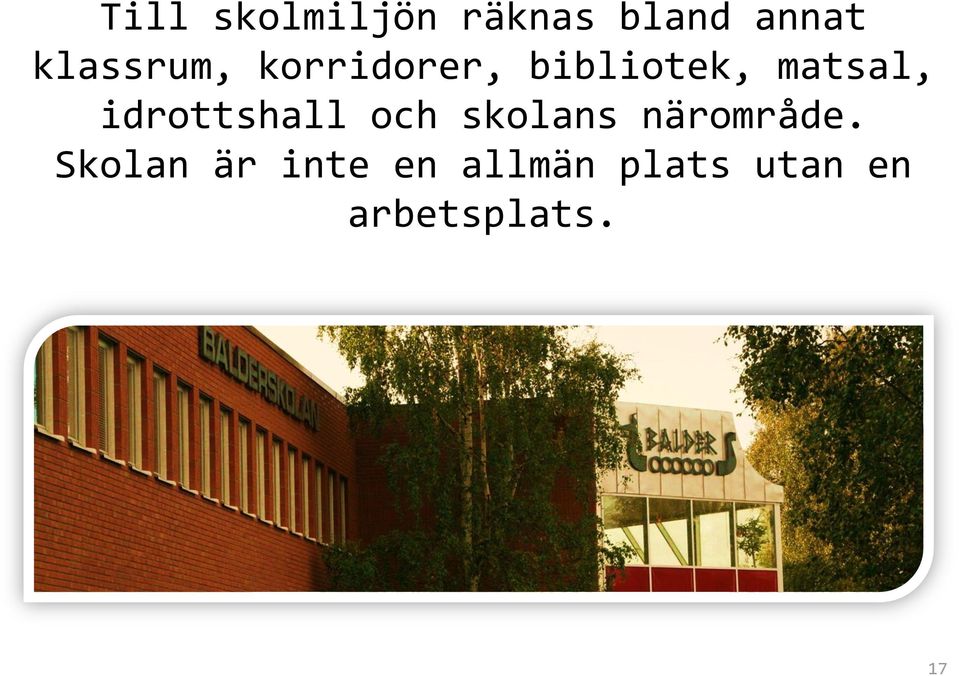 idrottshall och skolans närområde.