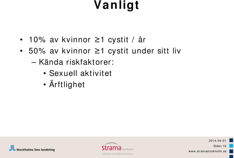 sitt liv Kända riskfaktorer: