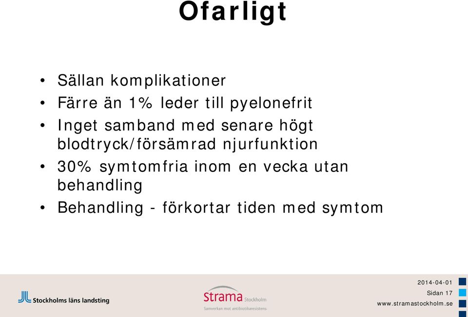 blodtryck/försämrad njurfunktion 30% symtomfria inom en