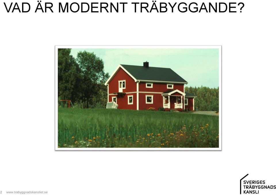 TRÄBYGGANDE?
