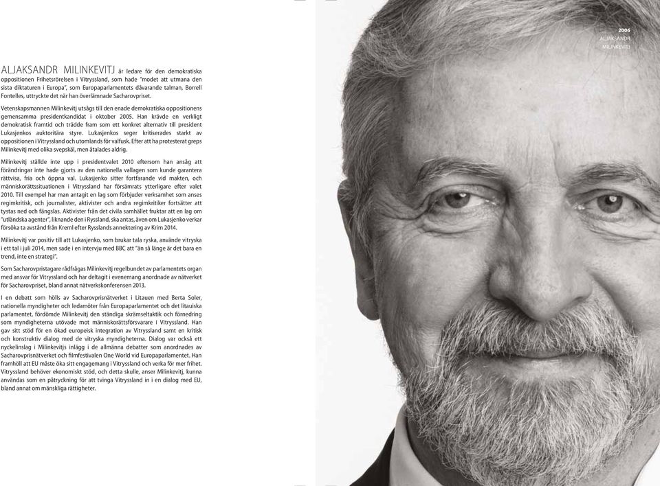 Vetenskapsmannen Milinkevitj utsågs till den enade demokratiska oppositionens gemensamma presidentkandidat i oktober 2005.