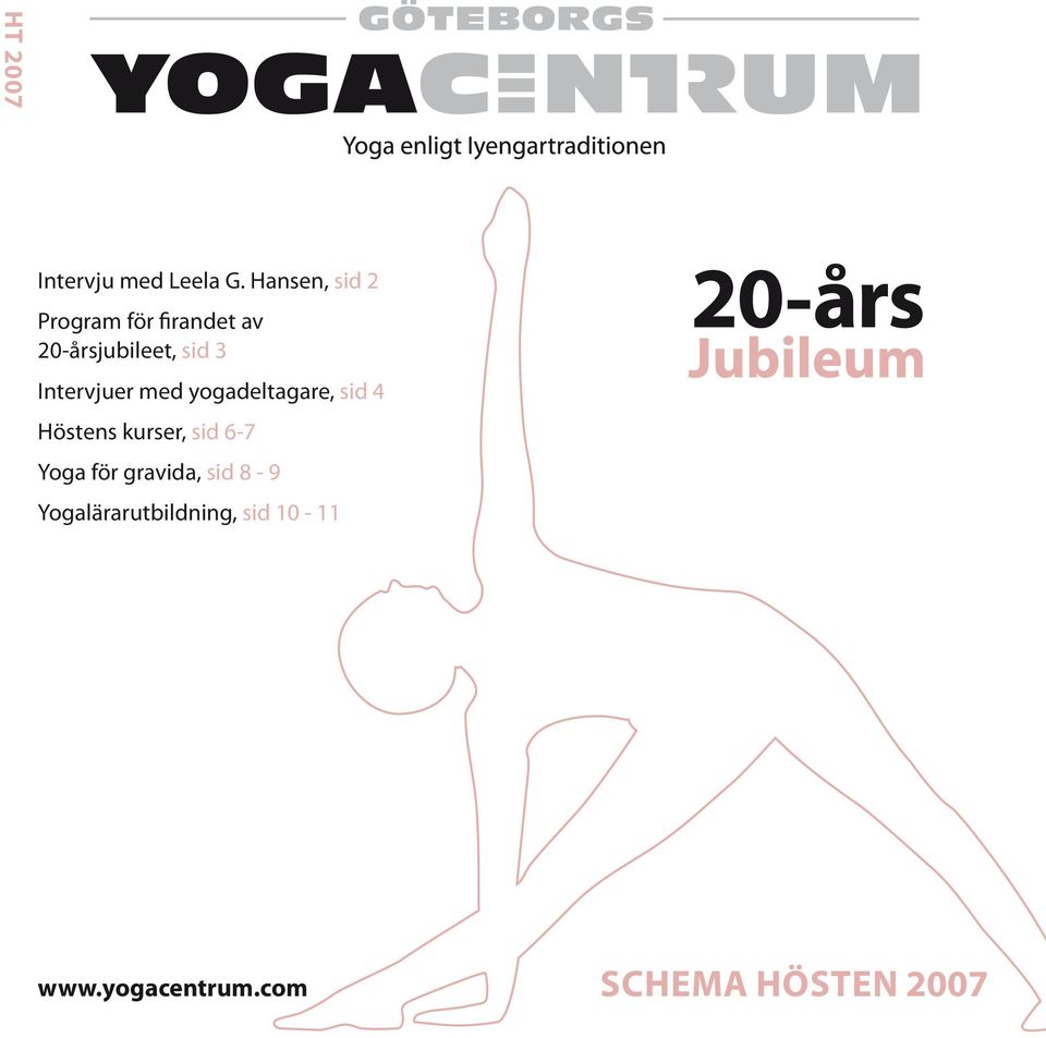 Intervjuer med yogadeltagare, sid 4 Höstens kurser, sid 6-7