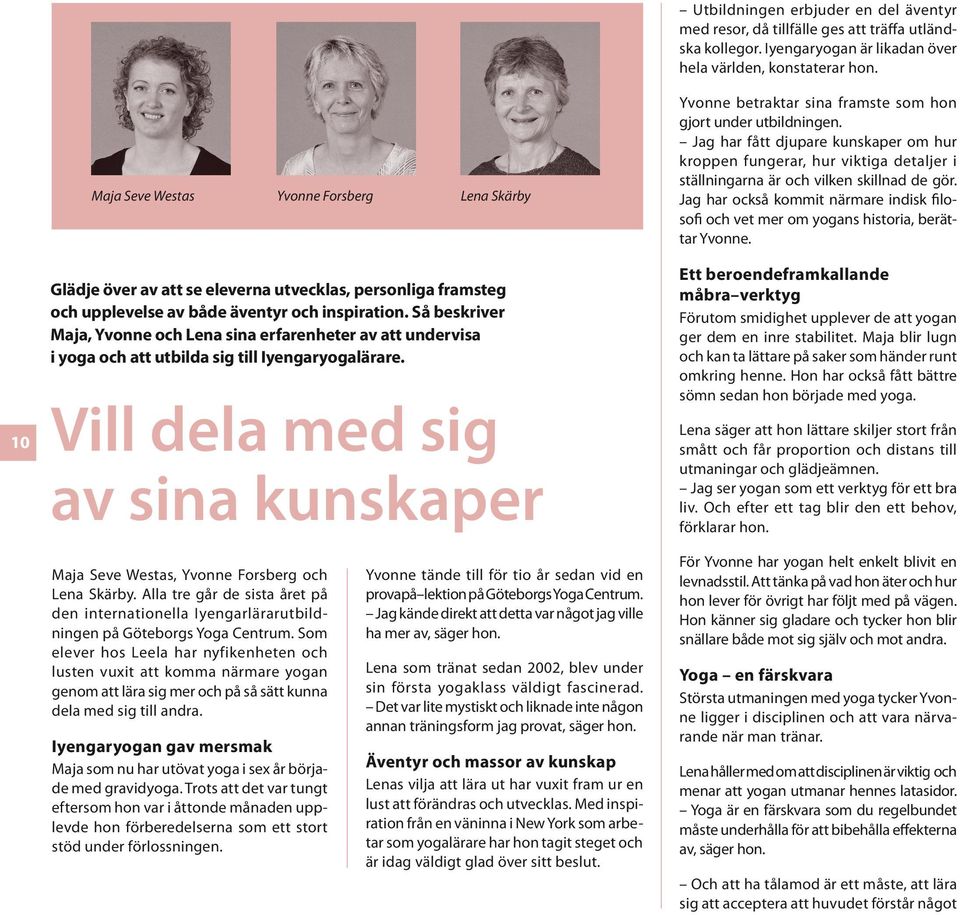 Så beskriver Maja, Yvonne och Lena sina erfarenheter av att undervisa i yoga och att utbilda sig till Iyengaryogalärare.