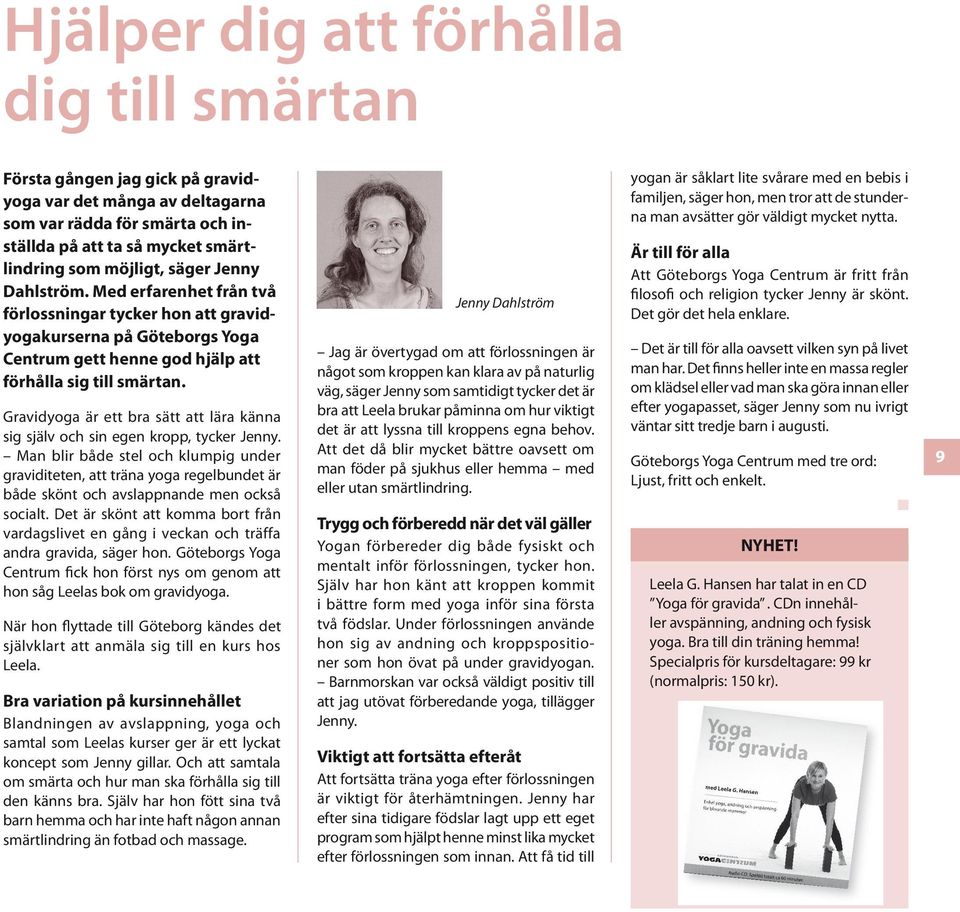 Gravidyoga är ett bra sätt att lära känna sig själv och sin egen kropp, tycker Jenny.