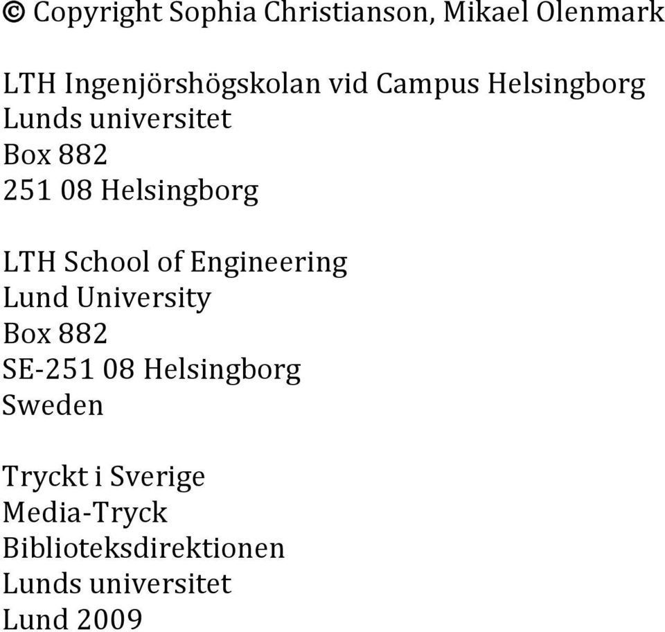 School of Engineering Lund University Box 882 SE-251 08 Helsingborg