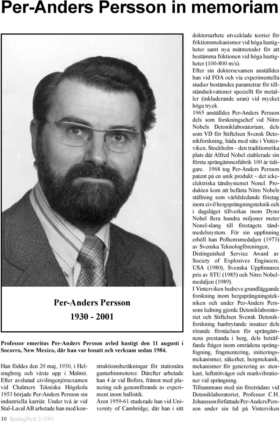 Under två år vid Stal-Laval AB arbetade han med kon- 10 SprängNytt 2-2001 Per-Anders Persson 1930-2001 Professor emeritus Per-Anders Persson avled hastigt den 11 augusti i Socorro, New Mexico, där