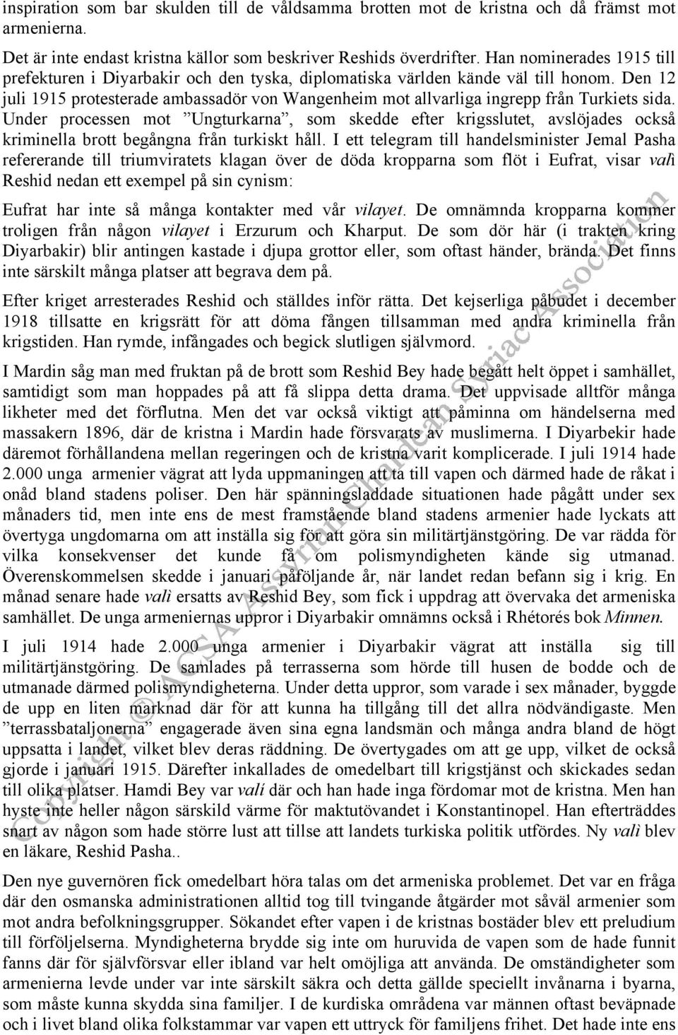 Den 12 juli 1915 protesterade ambassadör von Wangenheim mot allvarliga ingrepp från Turkiets sida.