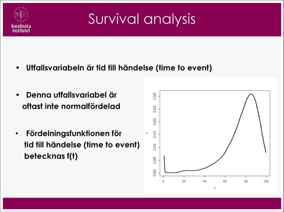 oftast inte normalfördelad Fördelningsfunktionen