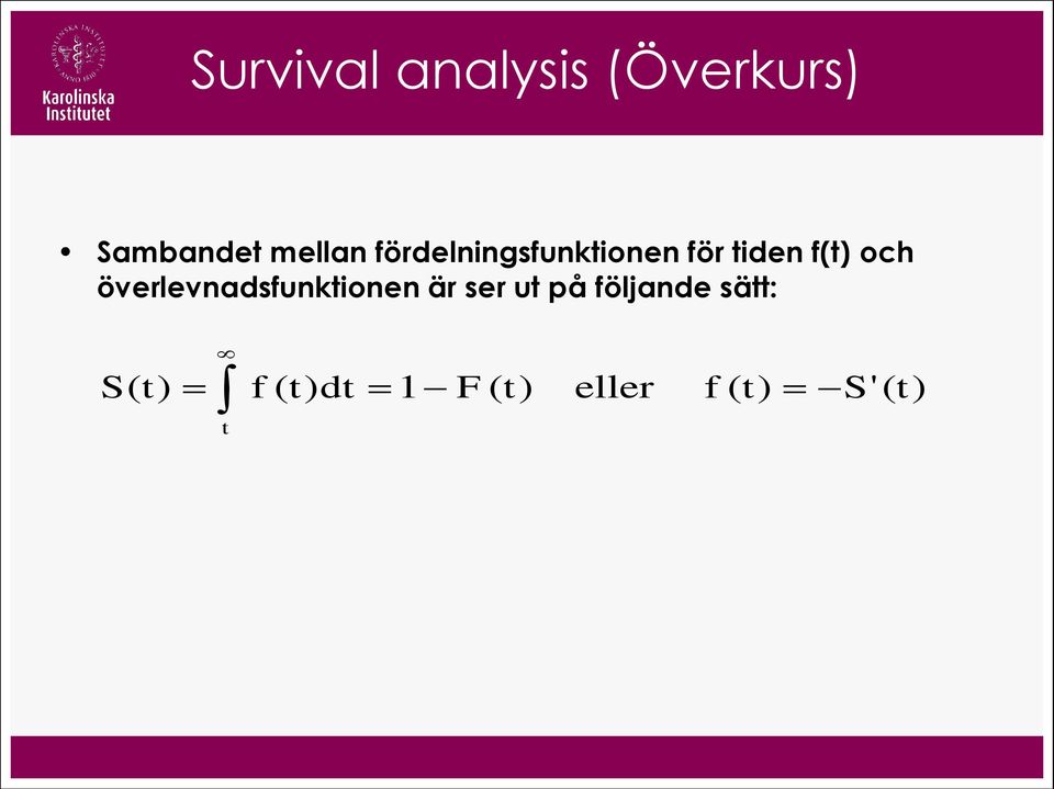 överlevnadsfunktionen är ser ut på följande