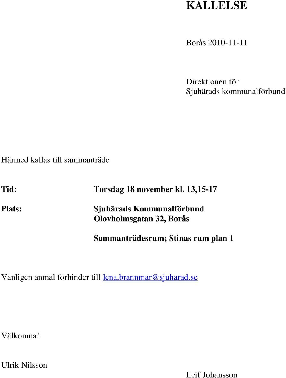 13,15-17 Plats: Sjuhärads Kommunalförbund Olovholmsgatan 32, Borås