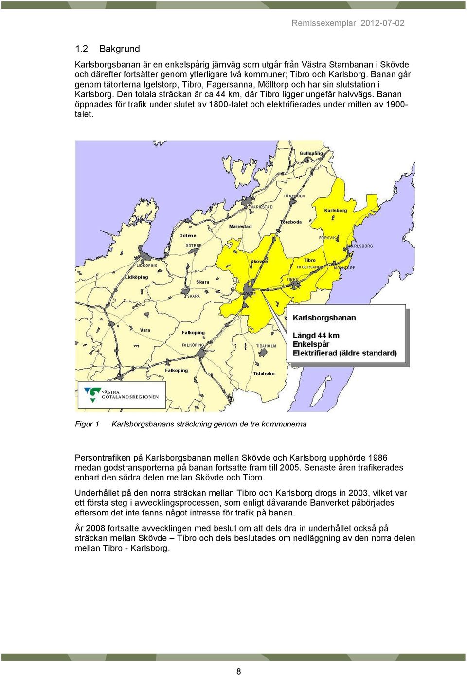 Banan öppnades för trafik under slutet av 1800-talet och elektrifierades under mitten av 1900- talet.