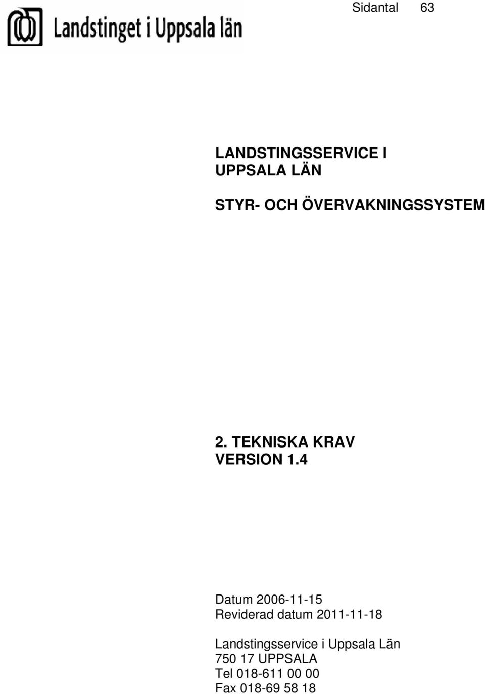 4 Reviderad datum 2011-11-18 Landstingsservice i
