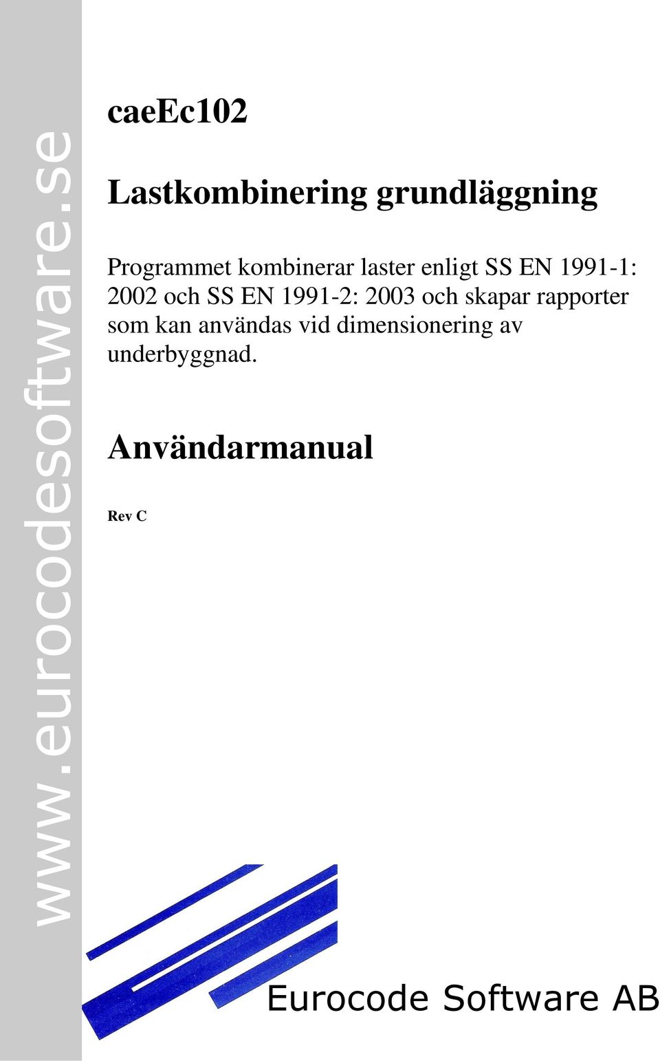 laster enligt SS EN 1991-1: 2002 och SS EN 1991-2: 2003 och