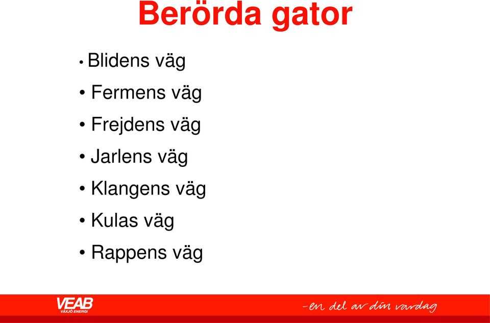 väg Jarlens väg Klangens