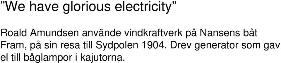 båt Fram, på sin resa till Sydpolen 1904.