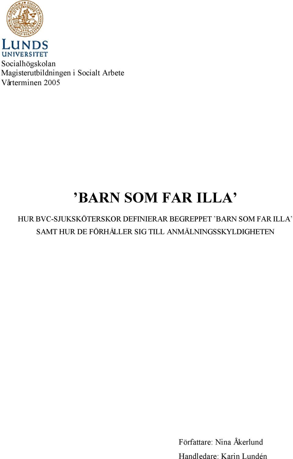 DEFINIERAR BEGREPPET BARN SOM FAR ILLA SAMT HUR DE FÖRHÅLLER