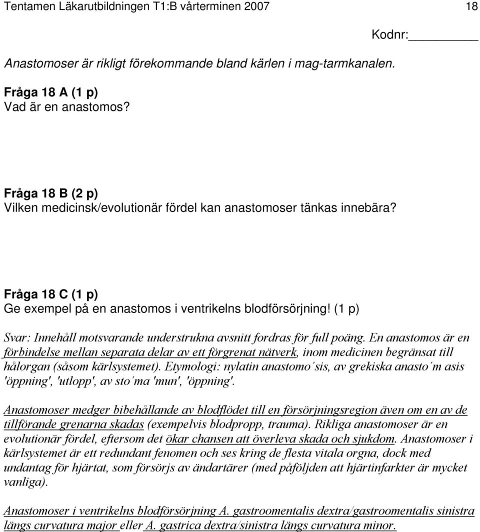 (1 p) Svar: Innehåll motsvarande understrukna avsnitt fordras för full poäng.