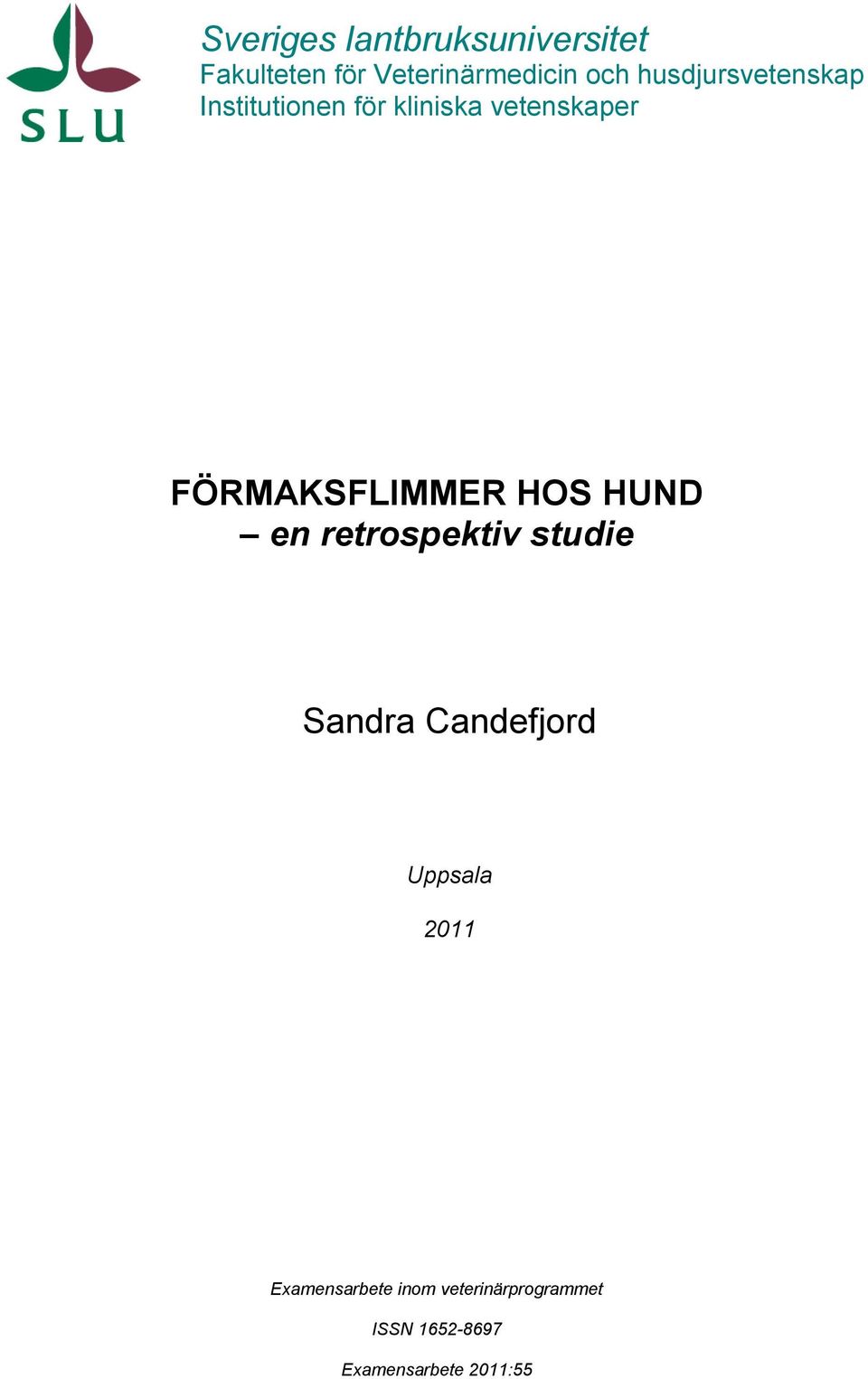 FÖRMAKSFLIMMER HOS HUND en retrospektiv studie Sandra Candefjord