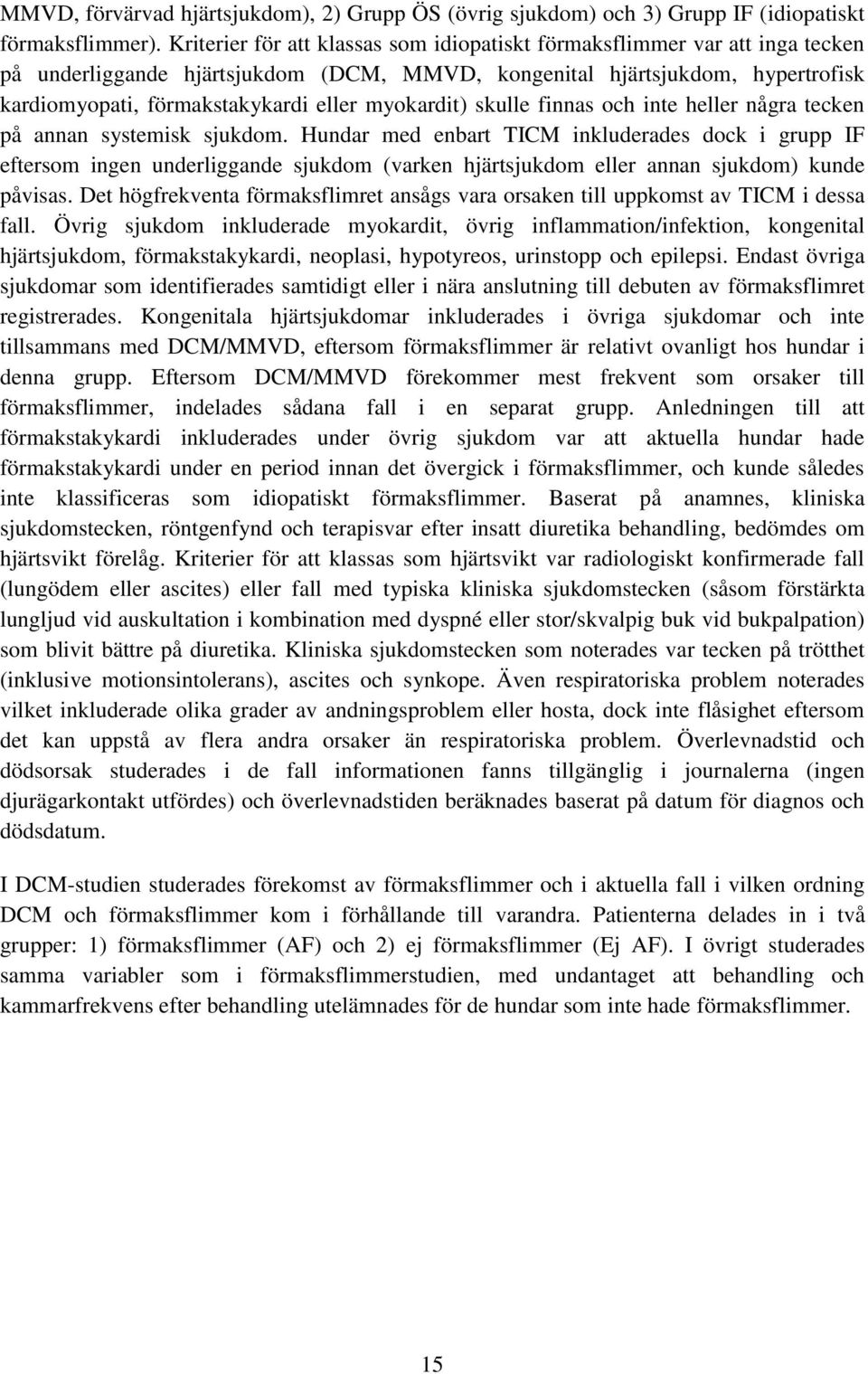 myokardit) skulle finnas och inte heller några tecken på annan systemisk sjukdom.