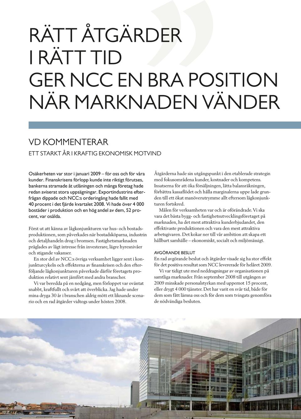 Exportindustrins efterfrågan dippade och NCC:s orderingång hade fallit med 40 procent i det fjärde kvartalet 2008.