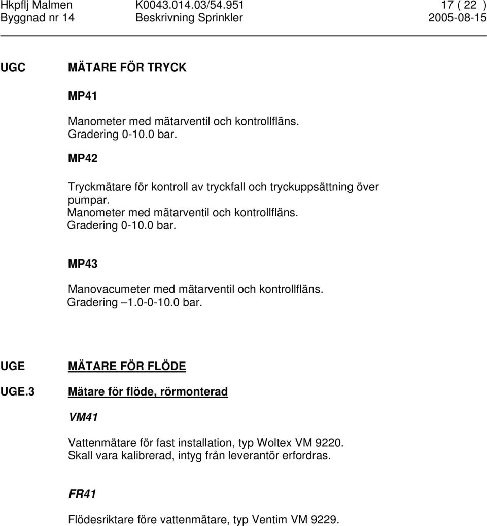 MP43 Manovacumeter med mätarventil och kontrollfläns. Gradering 1.0-0-10.0 bar. UGE UGE.