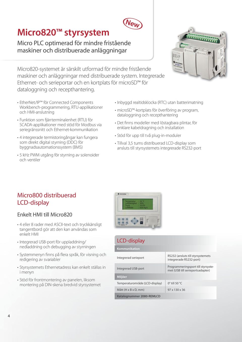 EtherNet/IP för Connected Components Workbench-programmering, RTU-applikationer och HMI-anslutning Funktion som fjärrterminalenhet (RTU) för SCADA-applikationer med stöd för Modbus via