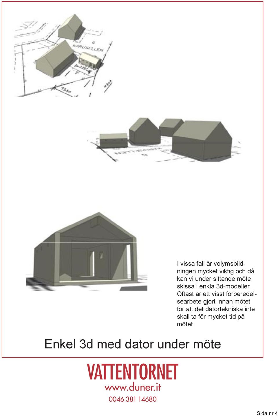 Oftast är ett visst förberedelsearbete gjort innan mötet för att