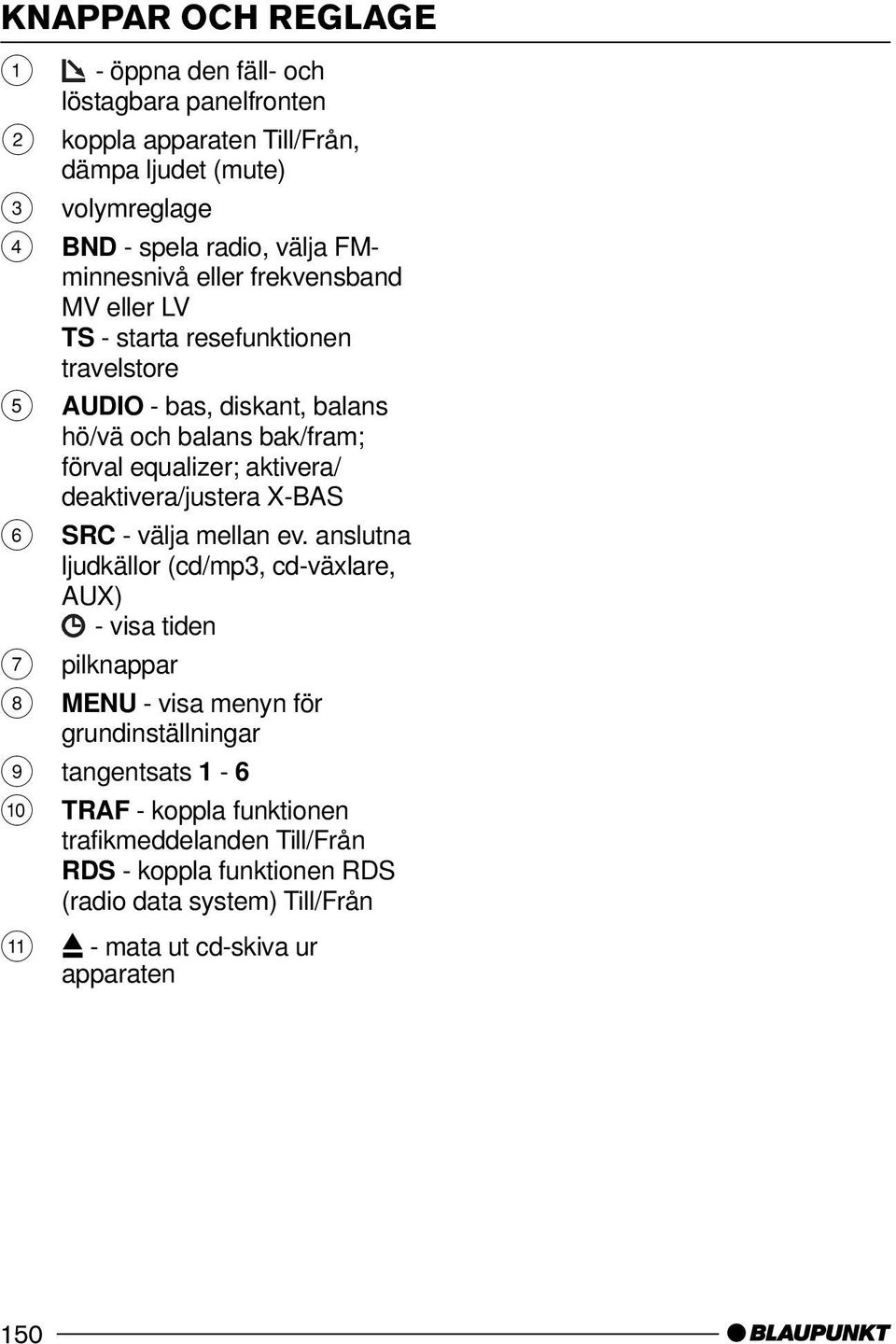 aktivera/ deaktivera/justera X-BAS 6 SRC - välja mellan ev.