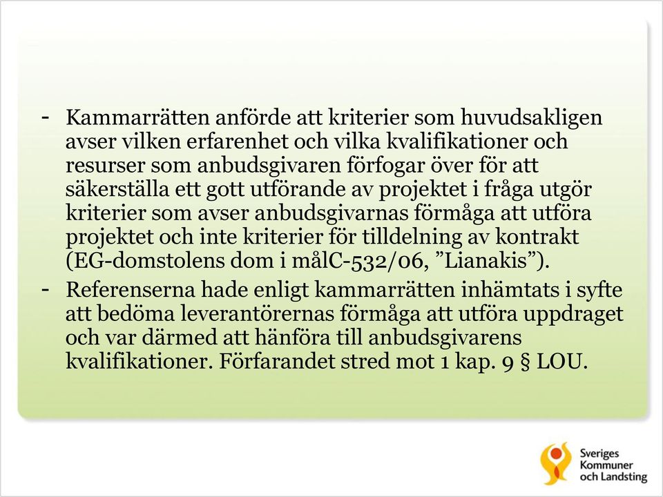 kriterier för tilldelning av kontrakt (EG-domstolens dom i målc-532/06, Lianakis ).