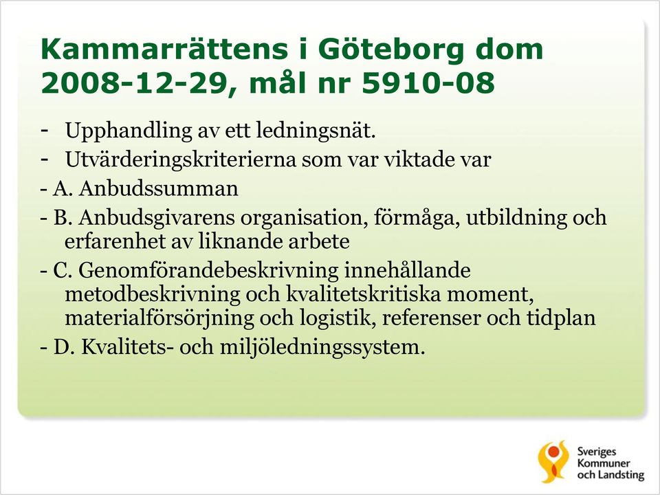 Anbudsgivarens organisation, förmåga, utbildning och erfarenhet av liknande arbete - C.